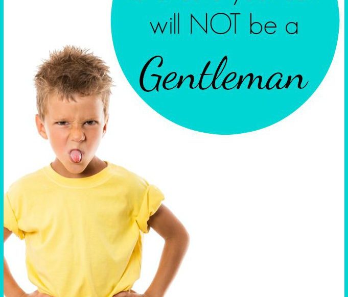 17 Ways to Ensure Your Son Will Not Be a Gentleman! Avoid these pitfalls! |@mbream