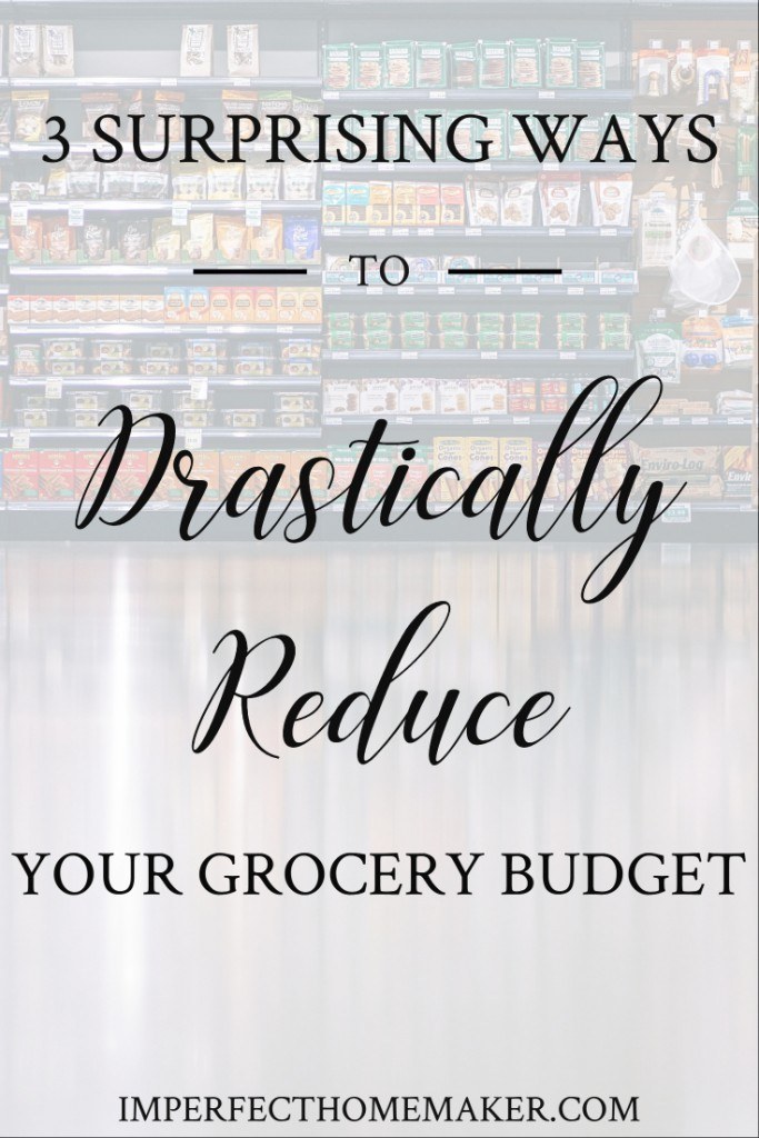 3 surprising ways to drastically reduce your grocery budget