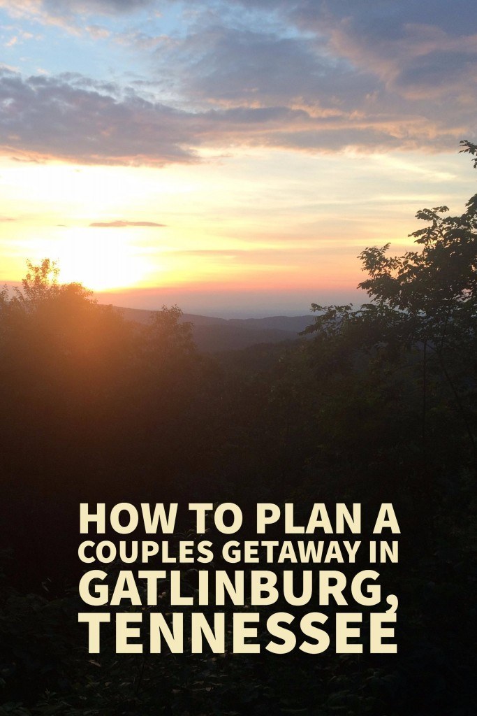 How to plan a couples getaway in Gatlinburg, Tennessee