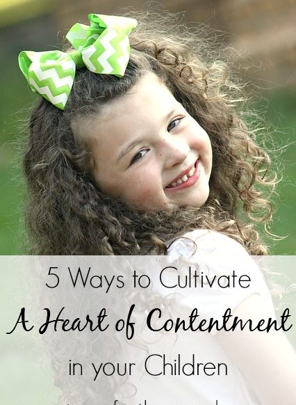 Cultivating a Heart of Contentment in Your Children | Christian Motherhood