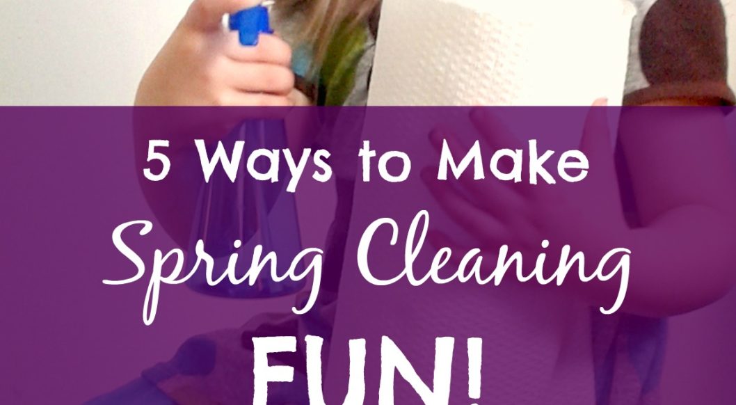 5 Ways to Make Spring Cleaning Fun